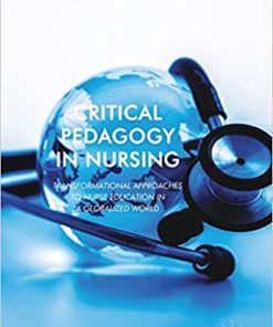 Critical Pedagogy in Nursing Transformational Approaches to Nurse Education in a Globalized World