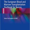 The European Blood and Marrow Transplantation Textbook for Nurses Under the Auspices of EBMT