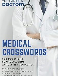 From UK Medical Crosswords: So you think you can be a doctor?: Perfect gift for aspiring doctors, medical students and people who like a challenge