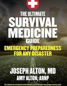 The Ultimate Survival Medicine Guide: Emergency Preparedness for ANY Disaster