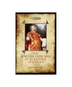 The Spiritual Exercises of St. Ignatius of Loyola