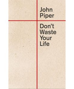 Don't Waste Your Life