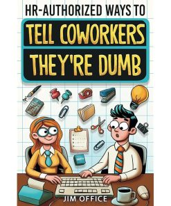 HR-Authorized Ways to Tell Coworkers They're Dumb