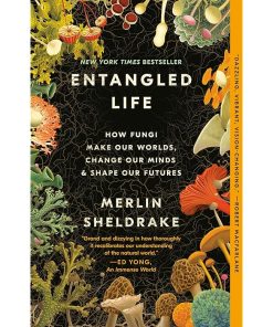 Entangled Life: How Fungi Make Our Worlds, Change Our Minds & Shape Our Futures