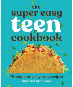 The Super Easy Teen Cookbook