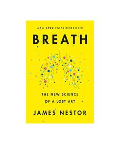 Breath: The New Science of a Lost Art