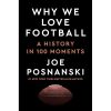 Why We Love Football: A History in 100 Moments