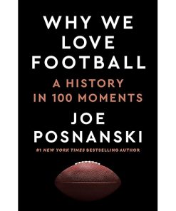 Why We Love Football: A History in 100 Moments