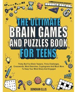 The Ultimate Brain Games And Puzzles Book For Teens