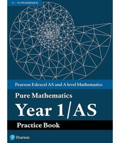 Pearson Edexcel AS and A level Mathematics Pure Mathematics Year 1/AS Practice Book