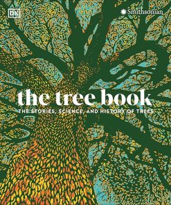 The Tree Book: The Stories, Science, and History of Trees