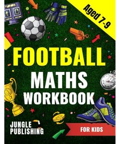 Football Maths Workbook for Kids Aged 7 - 9