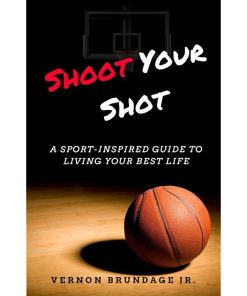 Shoot Your Shot: A Sport-Inspired Guide To Living Your Best Life