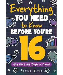 Everything You Need to Know Before You're 16 (But Won’t Get Taught in School)