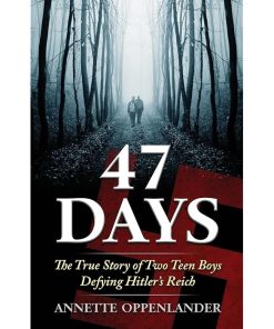 47 Days: The True Story of Two Teen Boys Defying Hitler's Reich