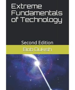 Extreme Fundamentals of Technology: Second Edition