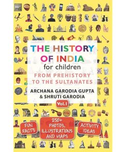 The History of India for Children - (Vol. 1): from Prehistory to The Sultanates
