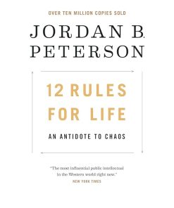 12 Rules for Life: An Antidote to Chaos