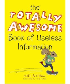 The Totally Awesome Book of Useless Information