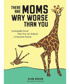 There Are Moms Way Worse Than You