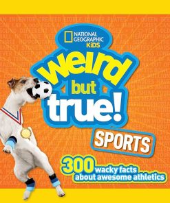 Weird But True Sports: 300 Wacky Facts About Awesome Athletics