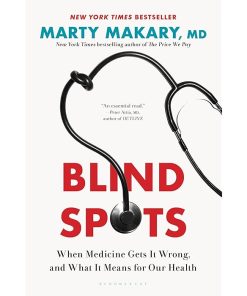 Blind Spots: When Medicine Gets It Wrong, and What It Means for Our Health