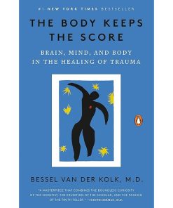 The Body Keeps the Score: Brain, Mind, and Body in the Healing of Trauma