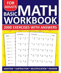 Basic Math Workbook For Adults Addition,Subtraction,Multiplication And Division Exercises With Answers