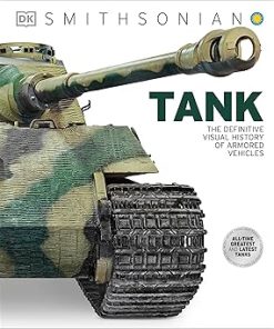 Tank: The Definitive Visual History of Armored Vehicles