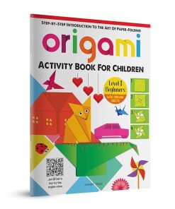 Origami - Step-by-Step Introduction To The Art Of Paper-Folding - Activity Book For Children - Level 1