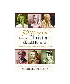 50 Women Every Christian Should Know
