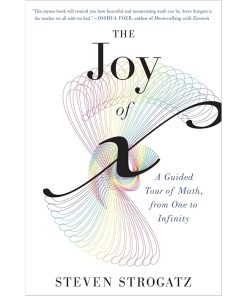 The Joy Of X: A Guided Tour of Math, from One to Infinity
