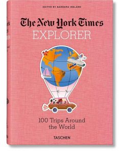 The New York Times Explorer. 100 Trips Around the World