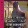 The Role of Environmental Tobacco Smoke in Asthma Induction and Exacerbation in Children and Adults