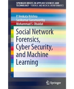 Social Network Forensics Cyber Security and Machine Learning