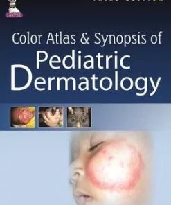 Color Atlas & Synopsis of Pediatric Dermatology 3rd Edition