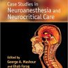 Case Studies in Neuroanesthesia and Neurocritical Care