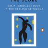 The Body Keeps The Score Brain Mind And Body In The Healing Of Trauma