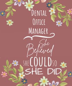 Dental Office Manager She Believed She Could So She Did