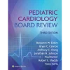 Lippincott Williams & Wilkins Pediatric Cardiology Board Review