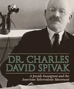 Dr Charles David Spivak A Jewish Immigrant and the American Tuberculosis Movement