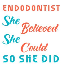 Endodontist She Believed She Could So She Did