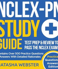 NCLEX PN Study Guide Contains Practice Questions & Answers Complete Review & Test Prep To Pass The NCLEX Examination
