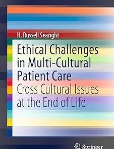 Ethical Challenges in Multi-Cultural Patient Care Cross Cultural Issues at the End of Life