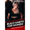 Build Habits for Women Women's Fitness and Motivation