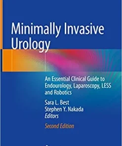 Minimally Invasive Urology An Essential Clinical Guide to Endourology Laparoscopy LESS and Robotics 2nd Edition