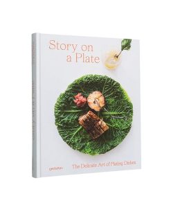 Story on a Plate: The Delicate Art of Plating Dishes