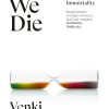 Why We Die The New Science of Ageing and the Quest for Immort
