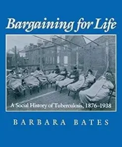 Bargaining for Life A Social History of Tuberculosis 1876 1938