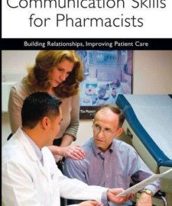 Communication Skills for Pharmacists Building Relationships Improving Patient Care 3rd Edition